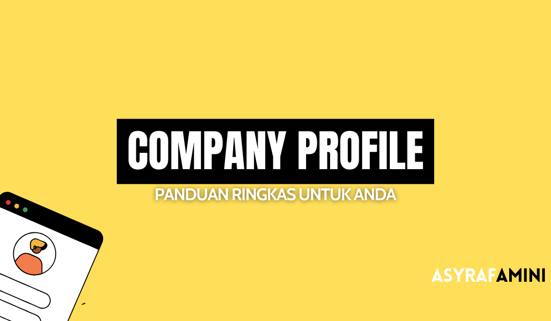 Company Profile – Panduan Ringkas Untuk Anda