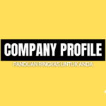 Company Profile – Panduan Ringkas Untuk Anda