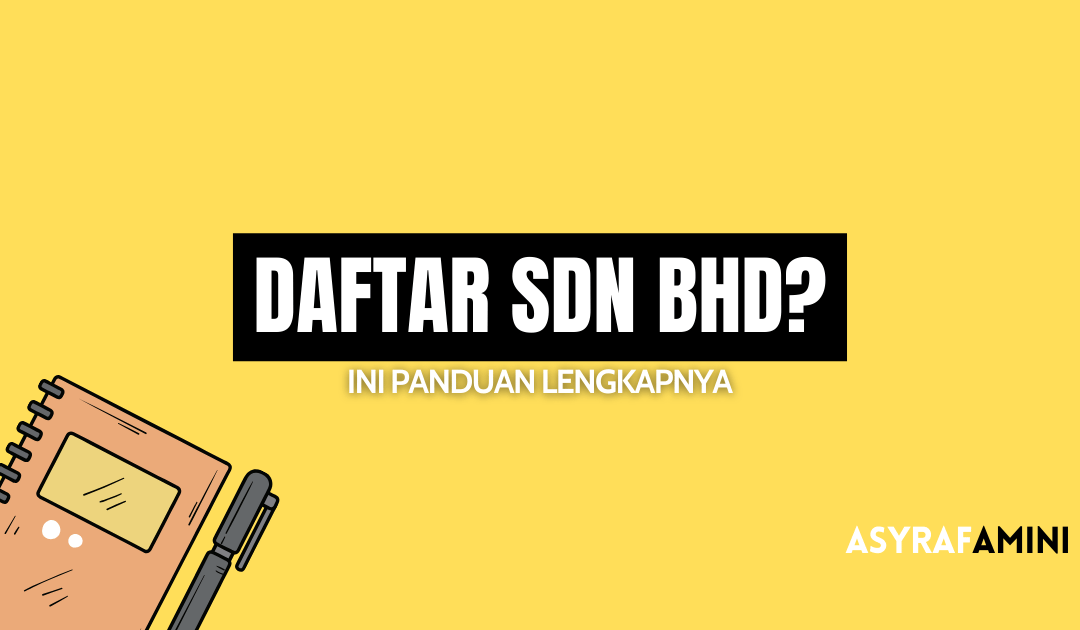 Merancang untuk Daftar Sdn Bhd? Ini Panduan Lengkapnya!