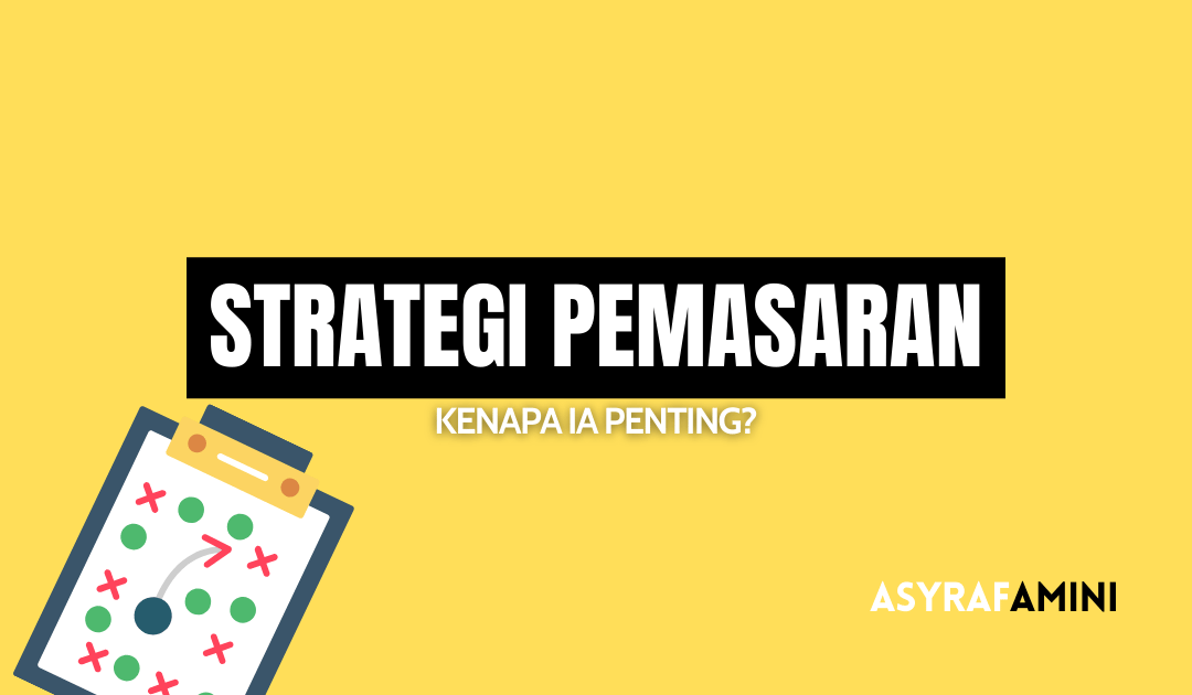 Strategi Pemasaran: Kenapa ia Penting?