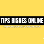 Tips Bisnes Online Paling Mudah Untuk Anda Faham